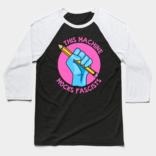 This Machine Mocks Fascists Baseball T-Shirt by Slightly Unhinged